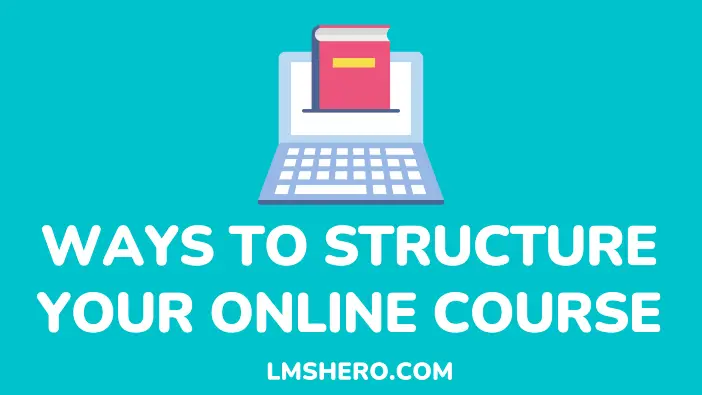 structuring your online course - lmshero