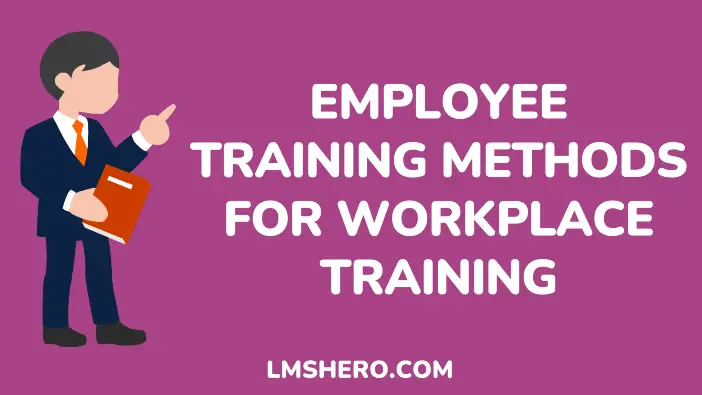 Employee Training Methods for Workplace Training - lmshero