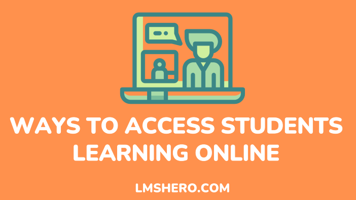 Ways to Assess Students Learning Online - lmshero