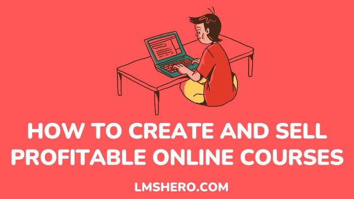 How to create and sell profitable online courses - lmshero