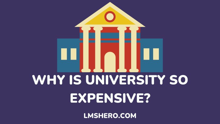 why is university so expensive - lmshero.com