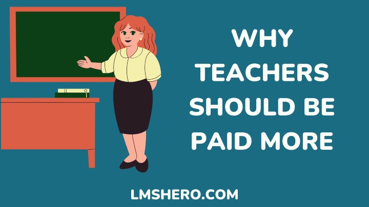 Why Teachers Should Be Paid More: 5 Benefits of ... - LMS Hero