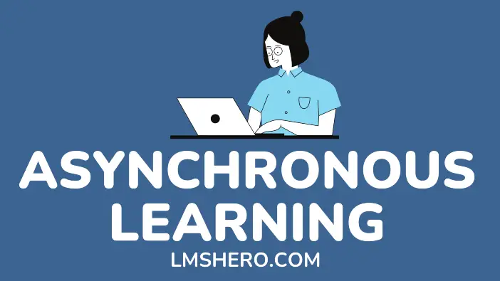 ASYNCHRONOUS LEARNING