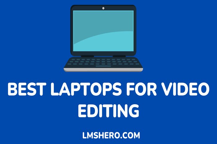 Best Laptops For Video Editing - Lmshero