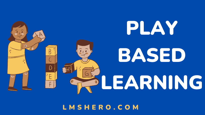 Play based learning - lmshero