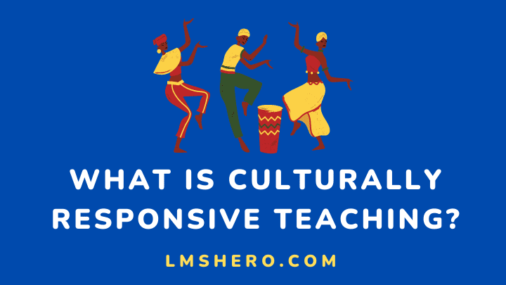 what is culturally responsive teaching - lmshero