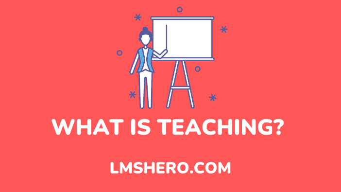 what is teaching - lmshero