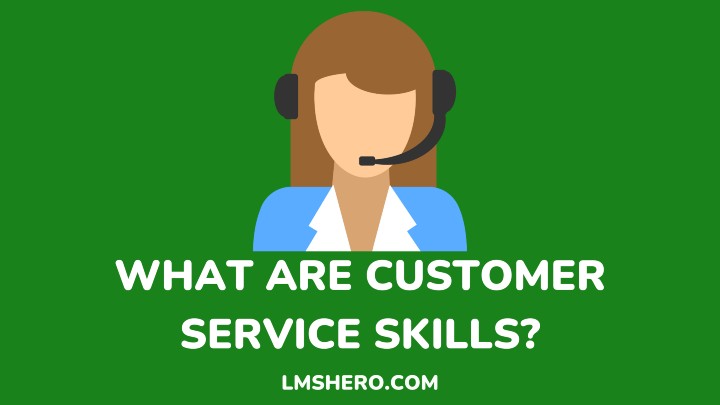 what are customer service skills - lmshero.com