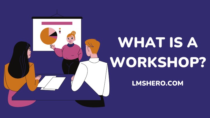 what is a workshop - lmshero.com