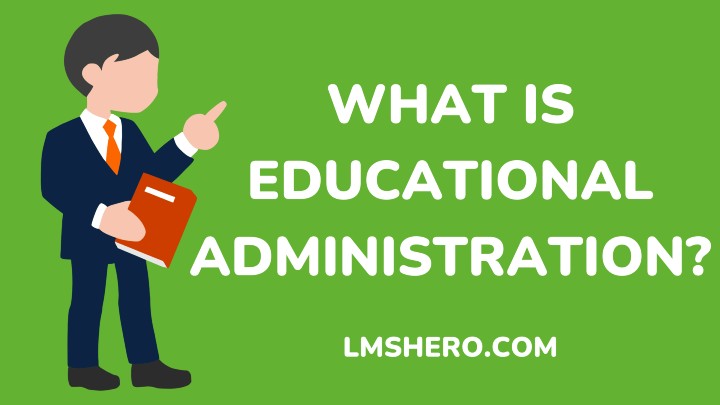 what is educational administration - lmshero.com