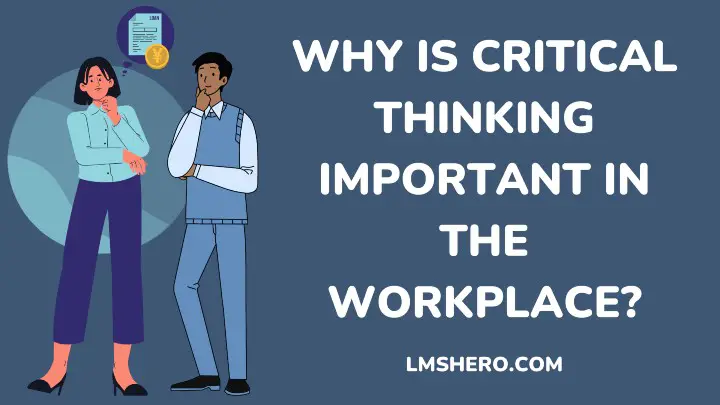 why is critical thinking important in the workplace - lmshero.com