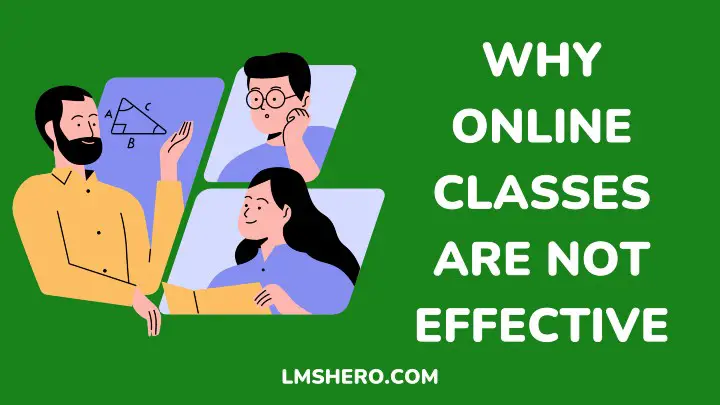 why online classes are not effective - lmshero.com