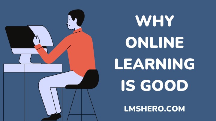 why online learning is good - lmshero.com