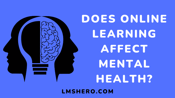 Does online learning affect mental health - lmshero