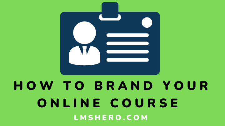 How to brand your online course - lmshero