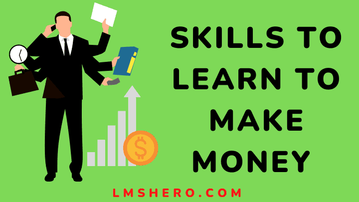Skills to learn to make money - lmshero