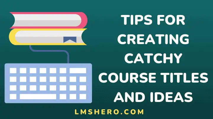 Tips for catchy course titles and ideas - lmshero