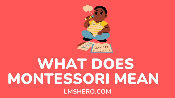 What Does Montessori Mean: