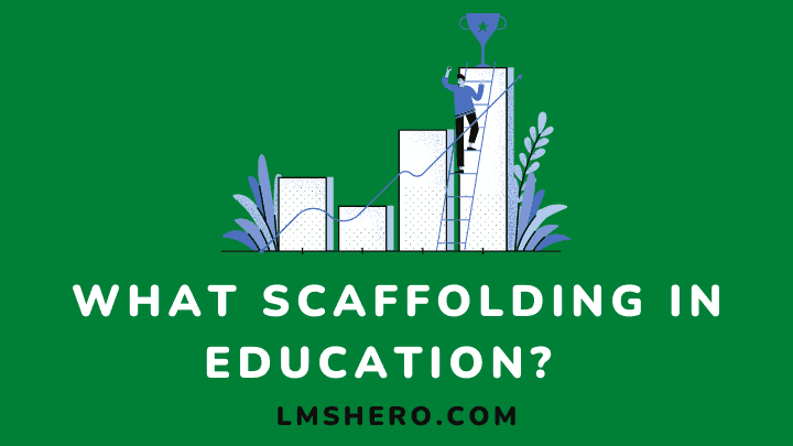What is scaffolding in education - lmshero