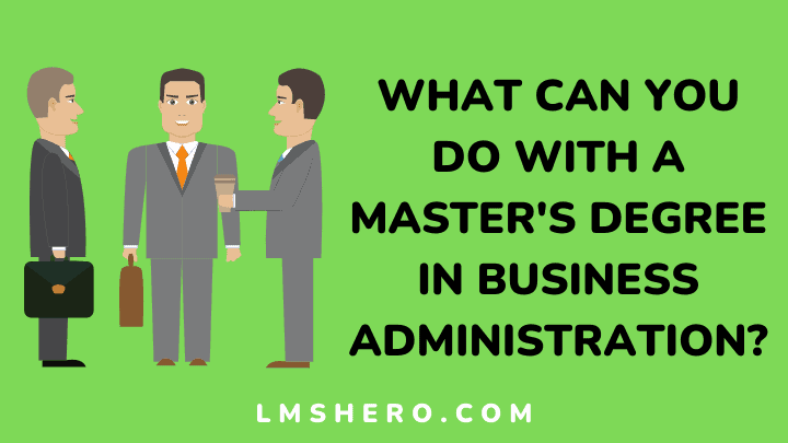 what can you do with a masters in business administration - lmshero
