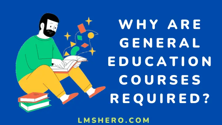 why are general education courses required - lmshero