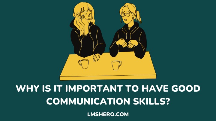 why is it important to have good communication skills - lmshero.com