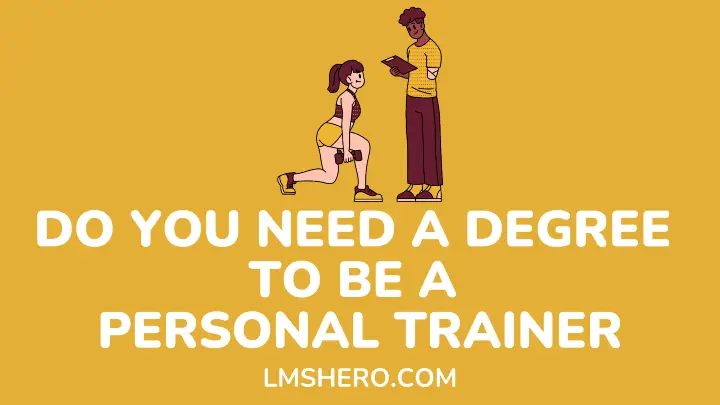 Do You Need A Degree To Be A Personal Trainer