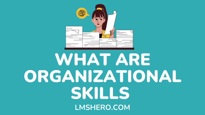 What Are Organizational Skills