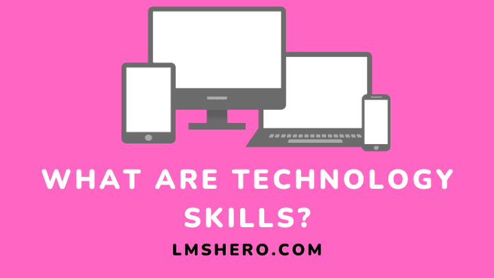 What are technology skills - lmshero
