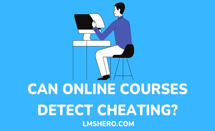 Can online courses detect cheating - LMSHero