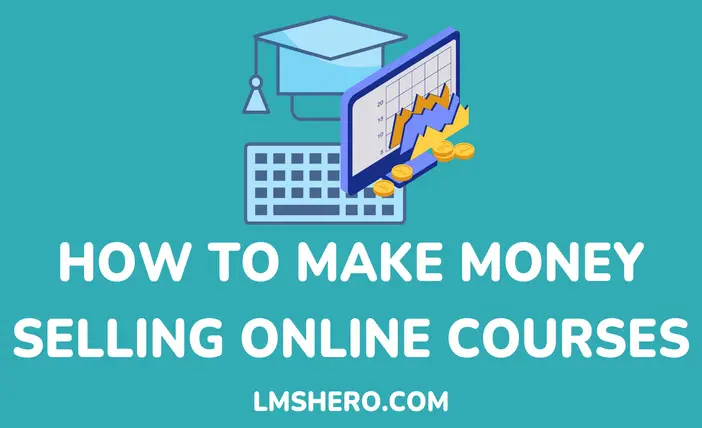 How to make money selling online courses - LMSHero