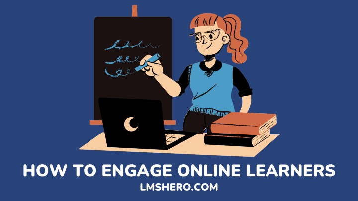 how to engage online learners - lmshero.com