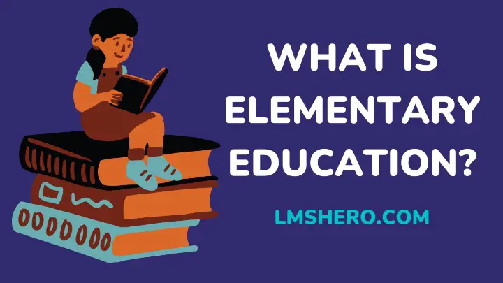what is elementary education - lmshero.com