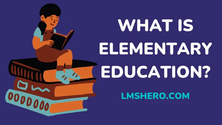 what-is-elementary-education-definition-and-importance-lms-hero