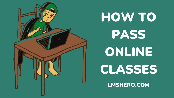 how to pass online classes - lmshero.com