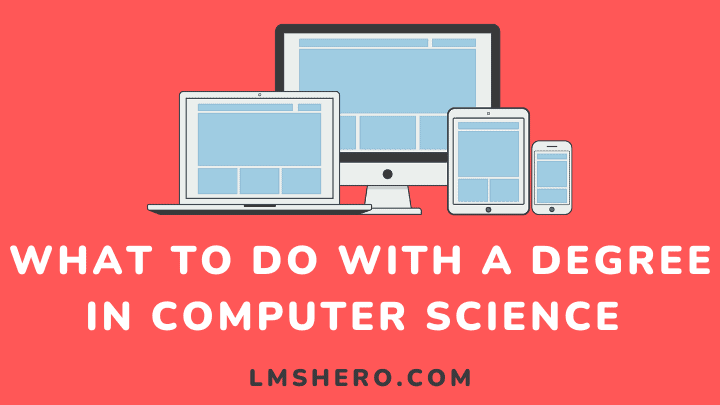 what to do with a degree in computer science - lmshero