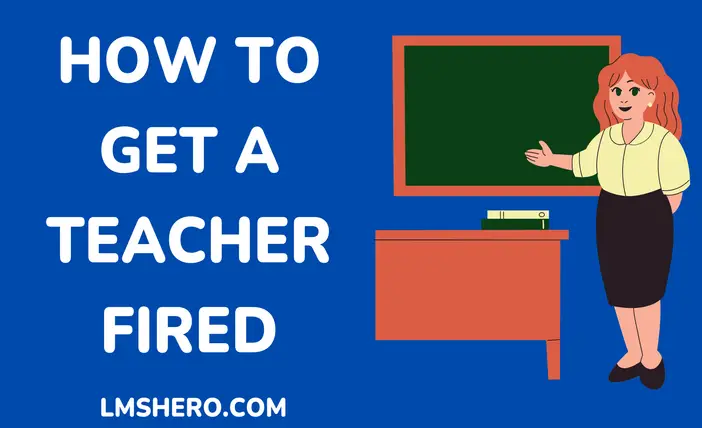 How to Get a Teacher Fired - LMSHero