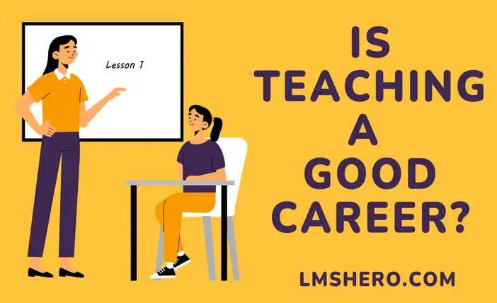 Is Teaching a Good Career - LMSHero