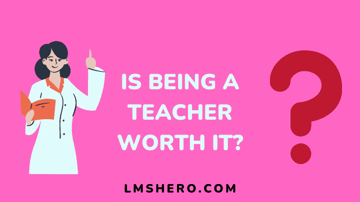 Is being a teacher worth it - lmshero