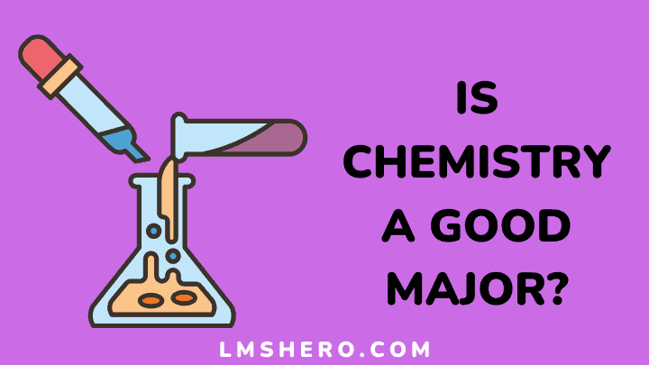 Is chemistry a good major - lmshero