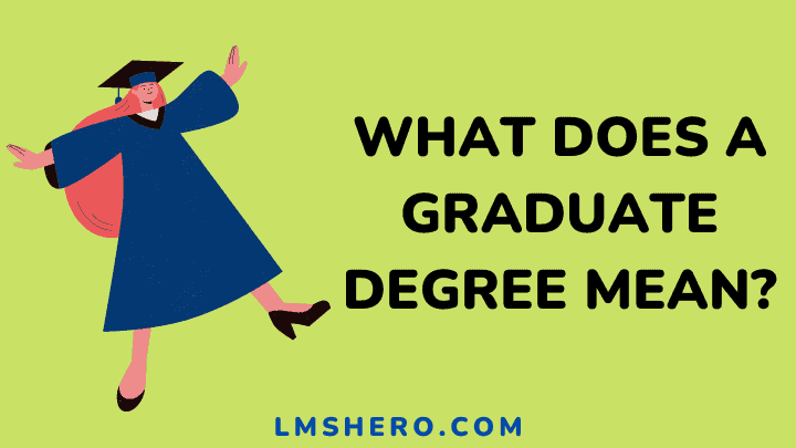 What does graduate degree mean - lmshero