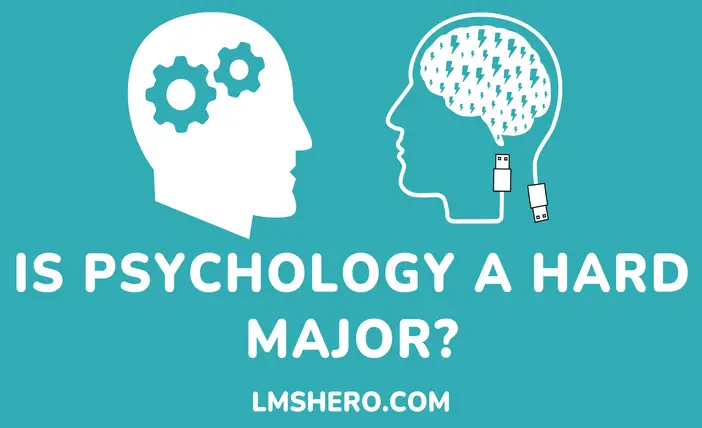 Is Psychology a Hard Major - LMSHero