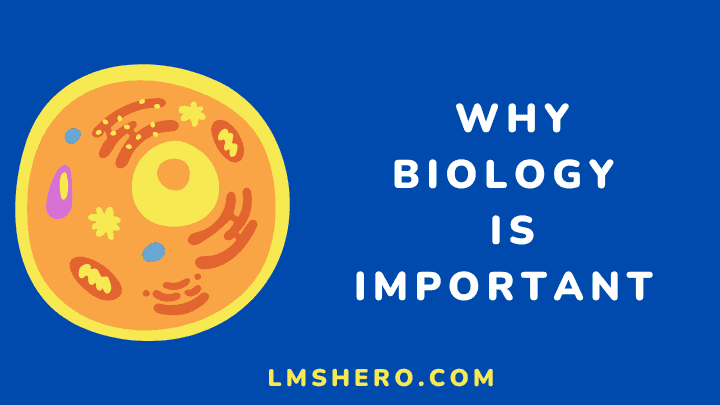 why is biology important - lmshero