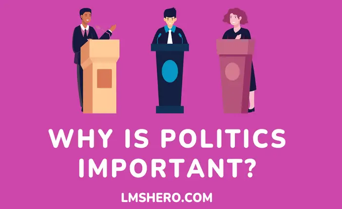 Why is Politics Important - LMSHero