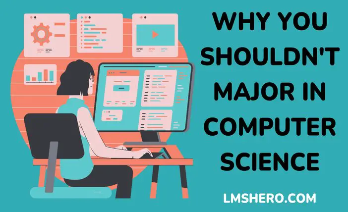 why you shouldn't major in computer science - LMSHero