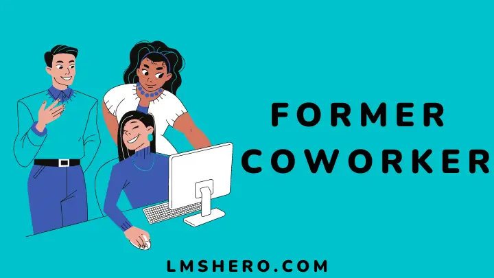 Former coworker - lmshero