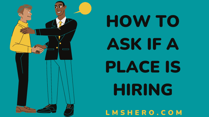 How to ask if a place is hiring - lmshero