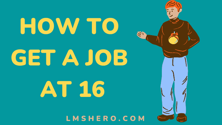 How to get a job at 16 - lmshero