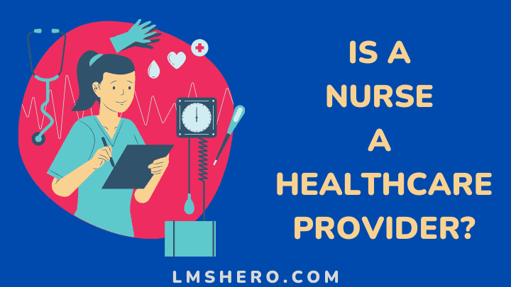 Is a nurse a healthcare provider - lmshero