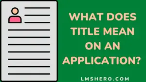 title meaning in application form